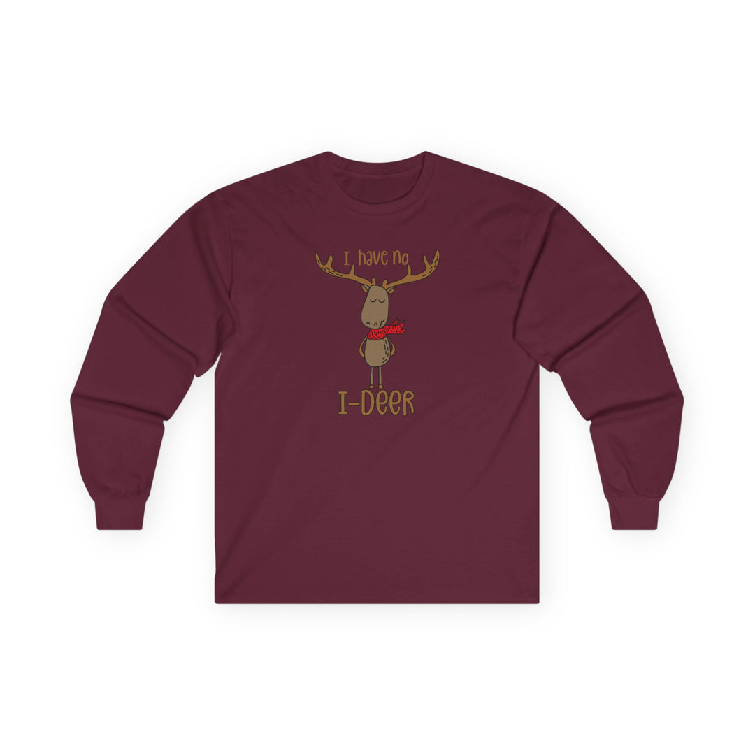 I Have No I-Deer - Unisex Ultra Cotton Long Sleeve Tee