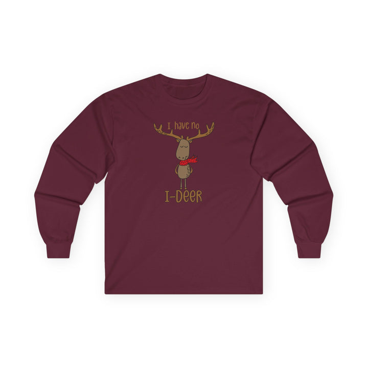I Have No I-Deer - Unisex Ultra Cotton Long Sleeve Tee