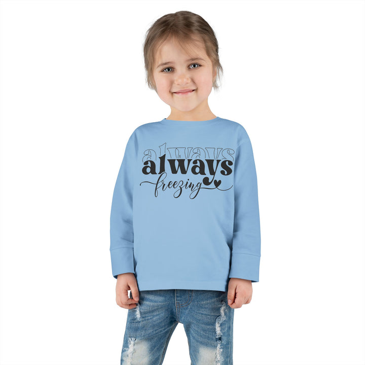 Always Freezing - Toddler Long Sleeve Tee