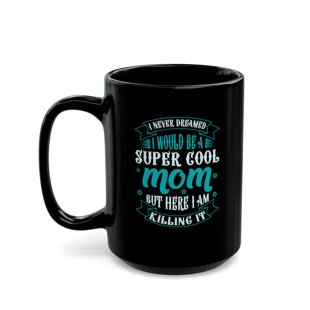 Super Cool Mug - Black Mug (11oz, 15oz)