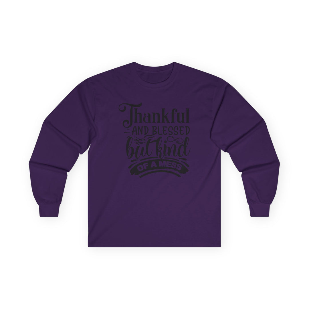 Thankful Blessed And Kind Of A Mess - Unisex Ultra Cotton Long Sleeve Tee
