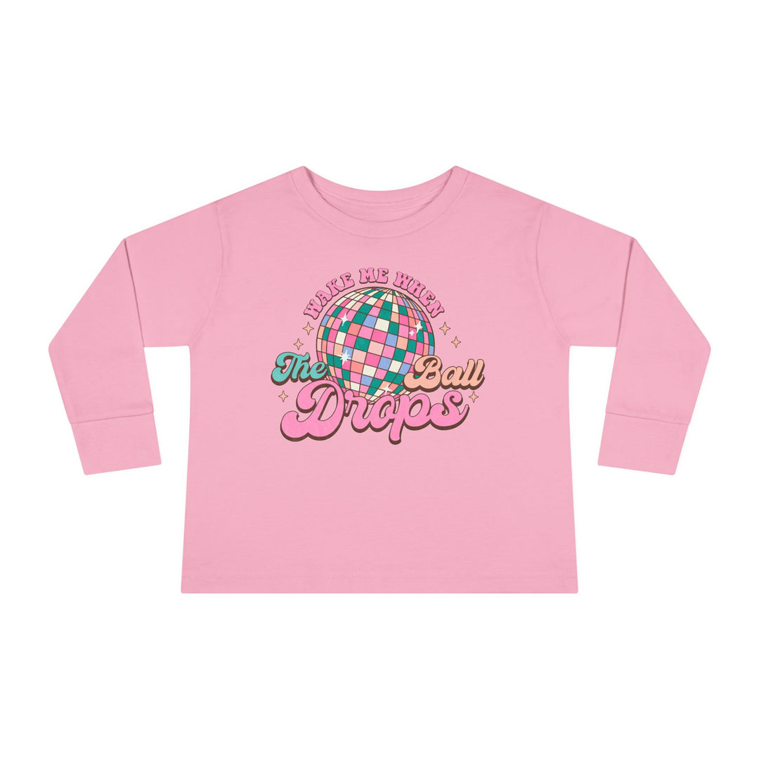Wake Me When The Ball Drops - Toddler Long Sleeve Tee