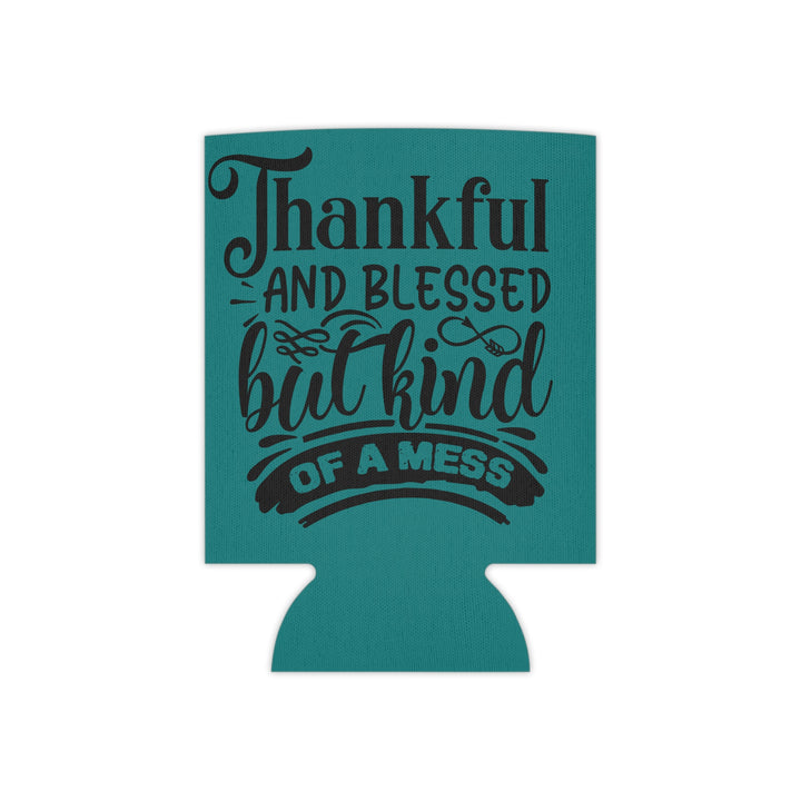 Thankful Blessed And Kind Of A Mess – Can Cooler