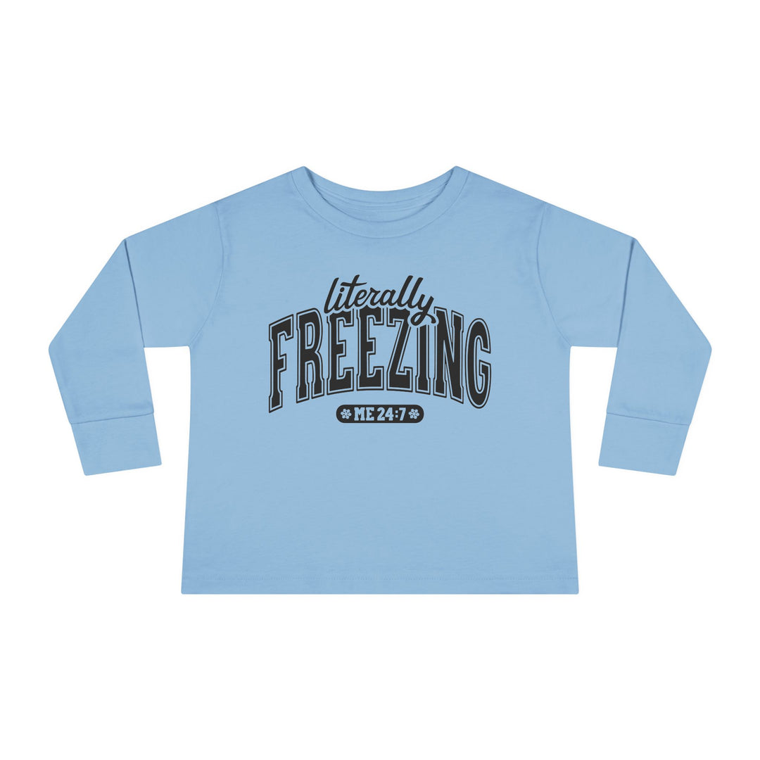 Literally Freezing - Toddler Long Sleeve Tee