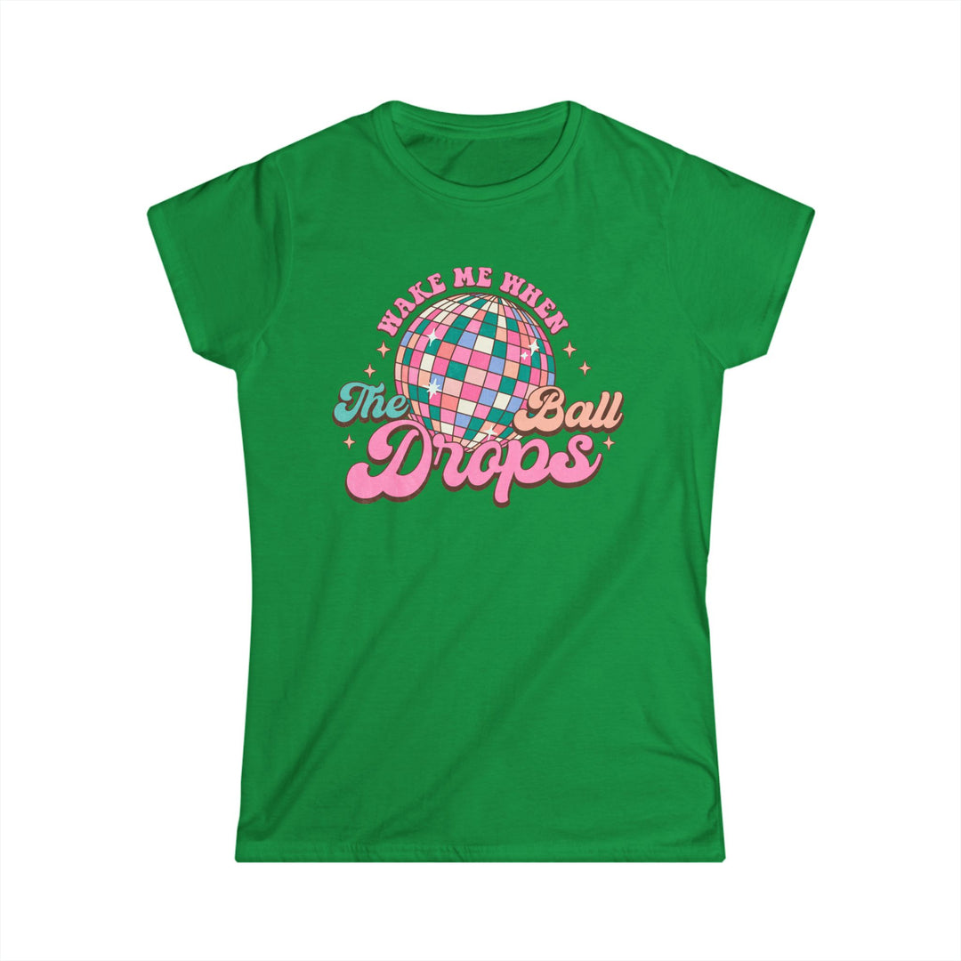 Wake Me When The Ball Drops - Women's Softstyle Tee