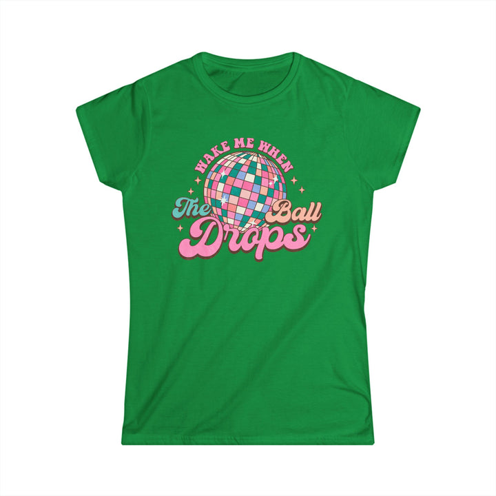 Wake Me When The Ball Drops - Women's Softstyle Tee