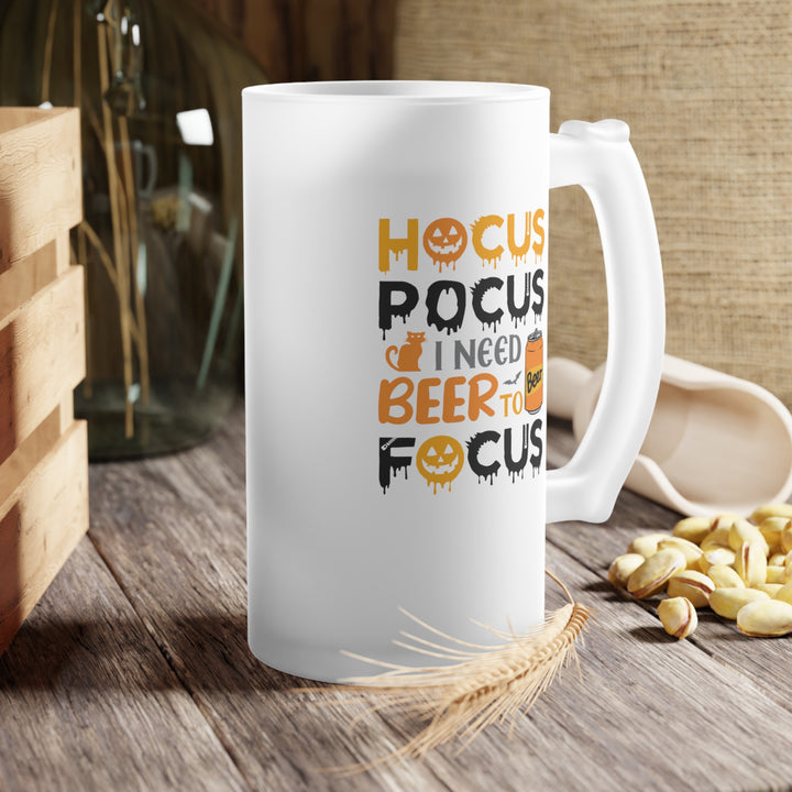 Hocus Pocus I Need A Beer To Focus - Frosted glass beer mug