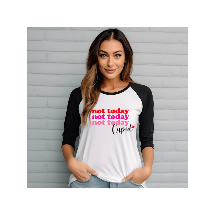 Not Today Cupid - 3/4 sleeve raglan shirt