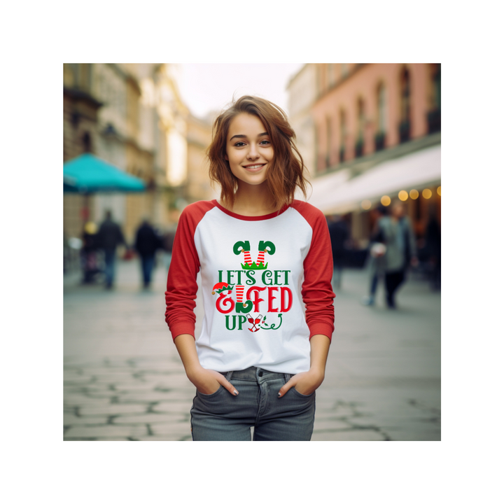 Let's Get Elfed Up - 3/4 sleeve raglan shirt