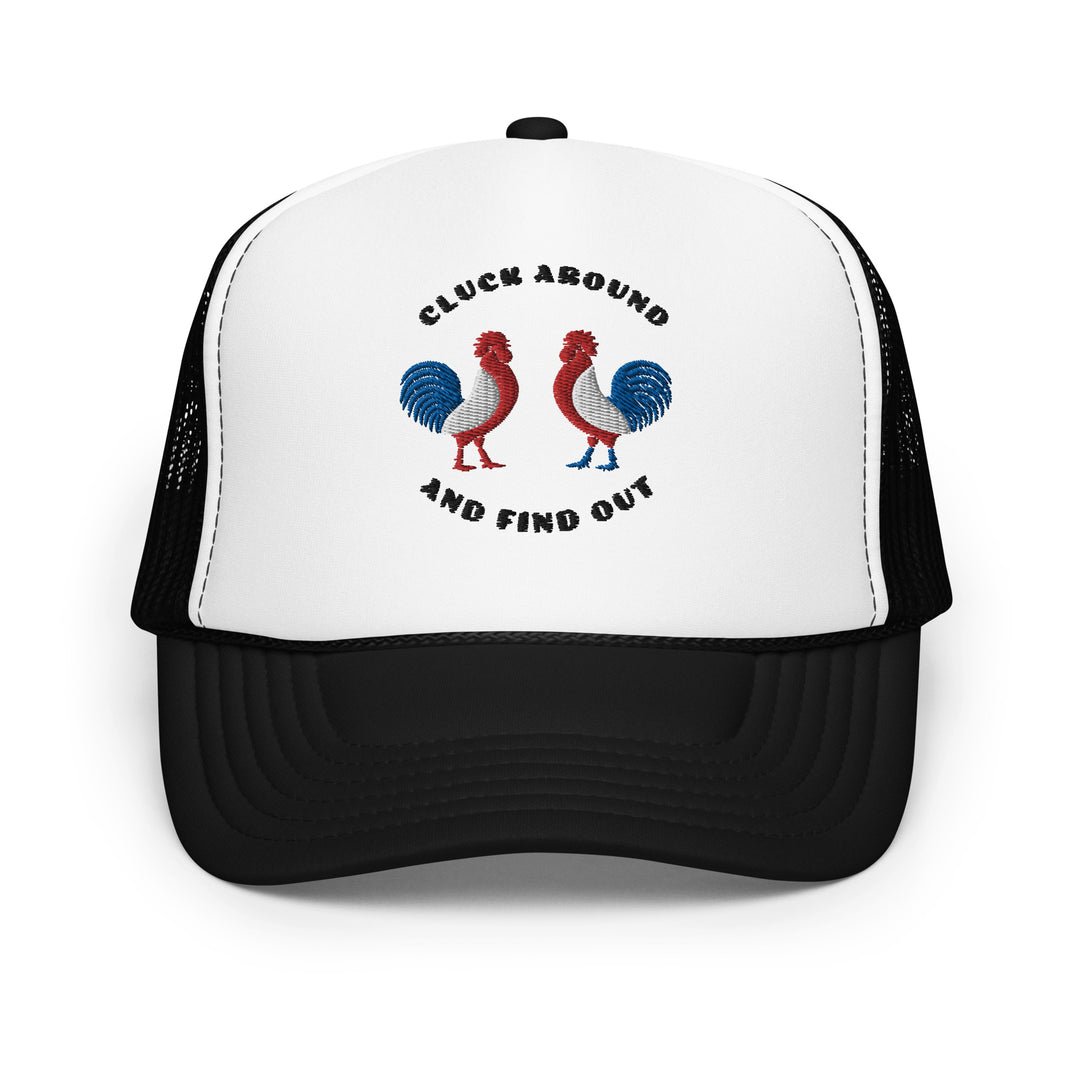 Cluck Around And Find Out - Foam trucker hat