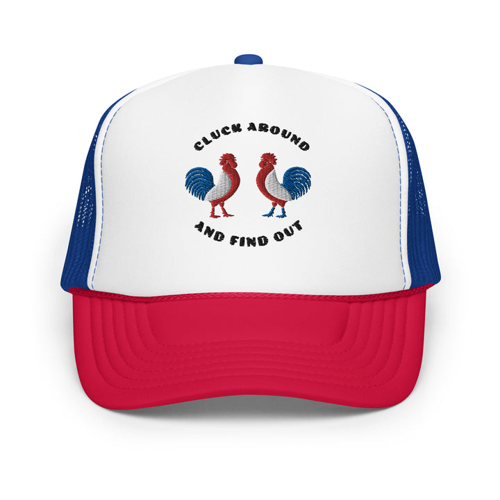 Cluck Around And Find Out - Foam trucker hat