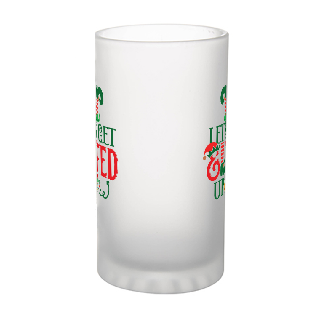 Let's Get Elfed Up - Frosted glass beer mug