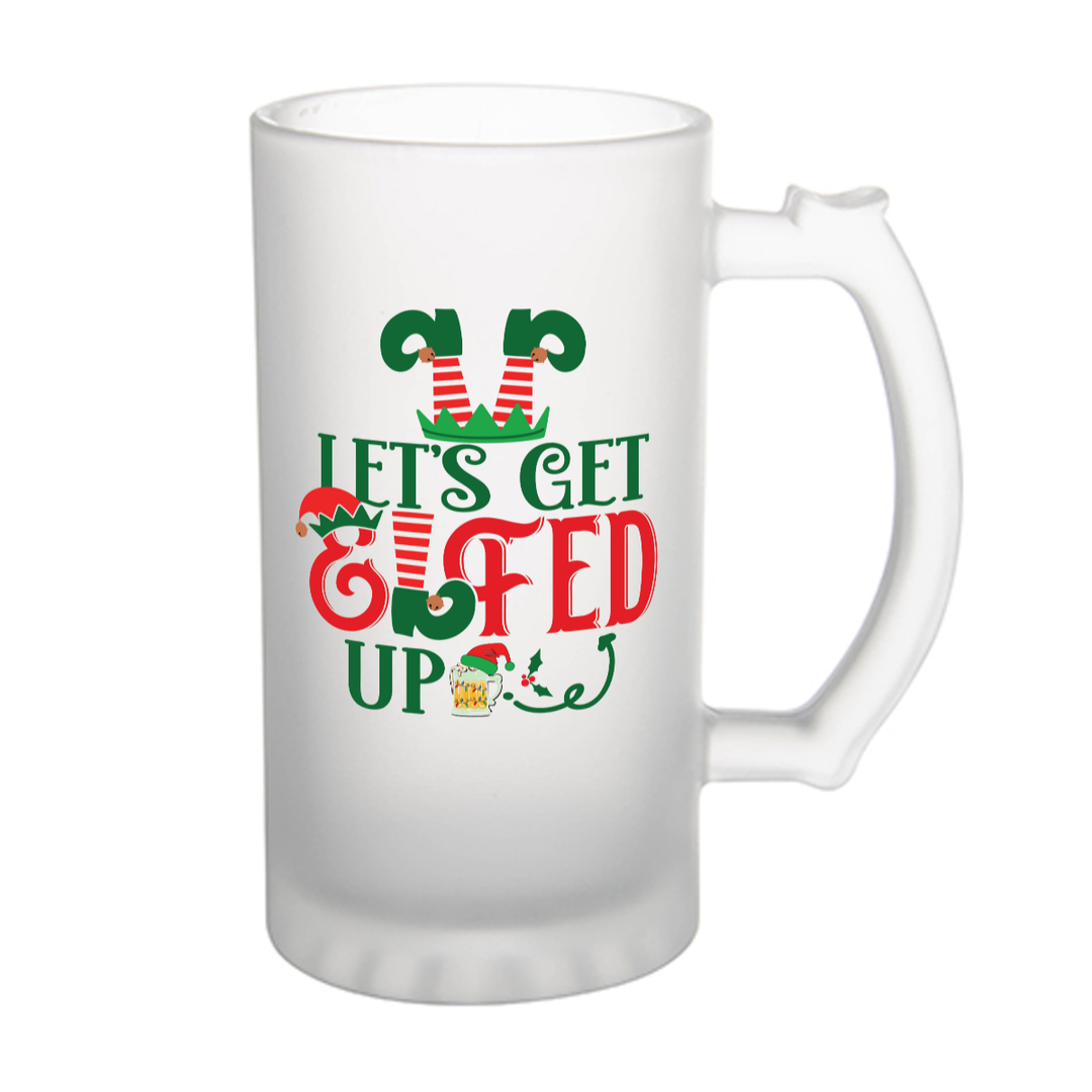 Let's Get Elfed Up - Frosted glass beer mug