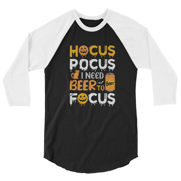 Hocus Pocus I Need A Beer To Focus - 3/4 sleeve raglan shirt