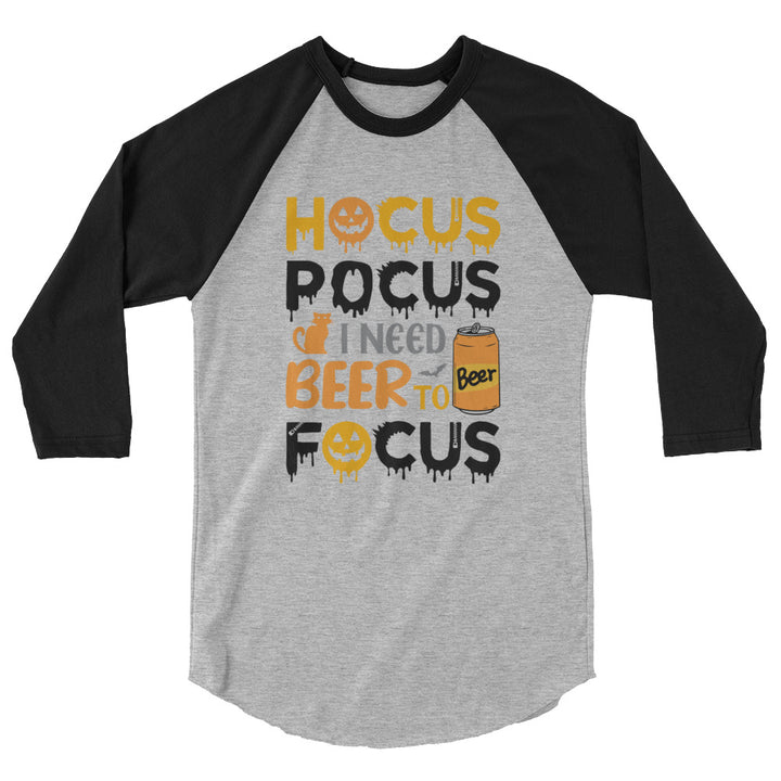 Hocus Pocus I Need A Beer To Focus - 3/4 sleeve raglan shirt