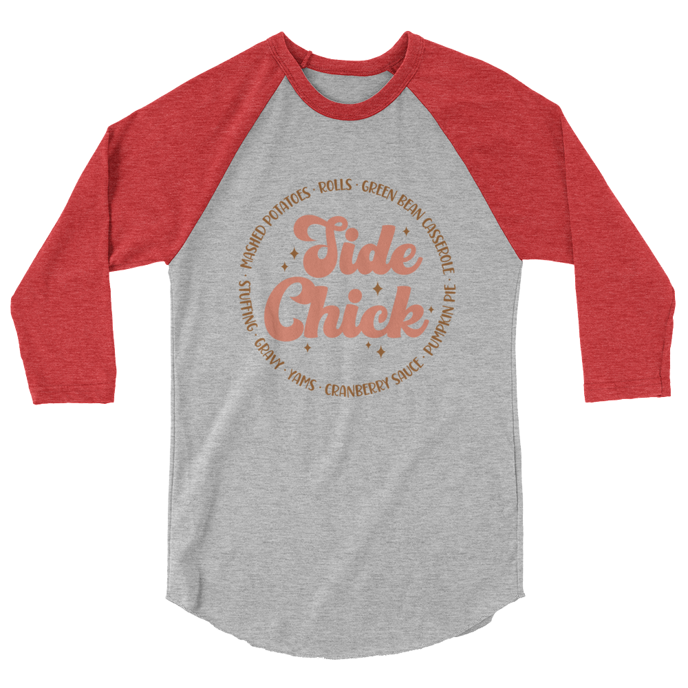 Side Chick - 3/4 sleeve raglan shirt