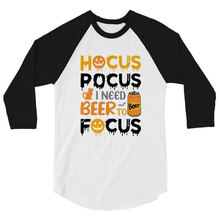 Hocus Pocus I Need A Beer To Focus - 3/4 sleeve raglan shirt
