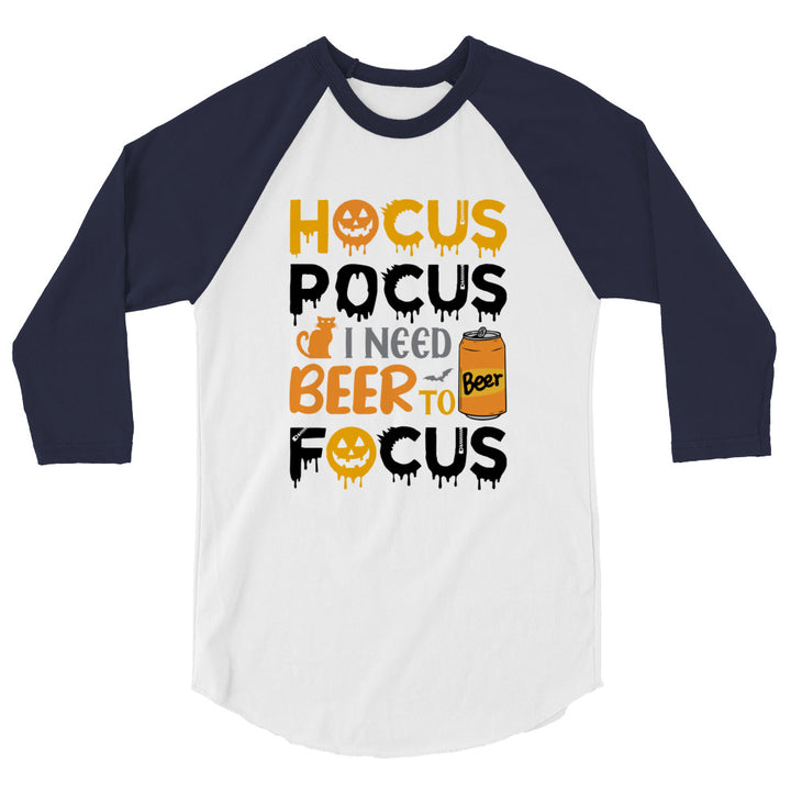 Hocus Pocus I Need A Beer To Focus - 3/4 sleeve raglan shirt