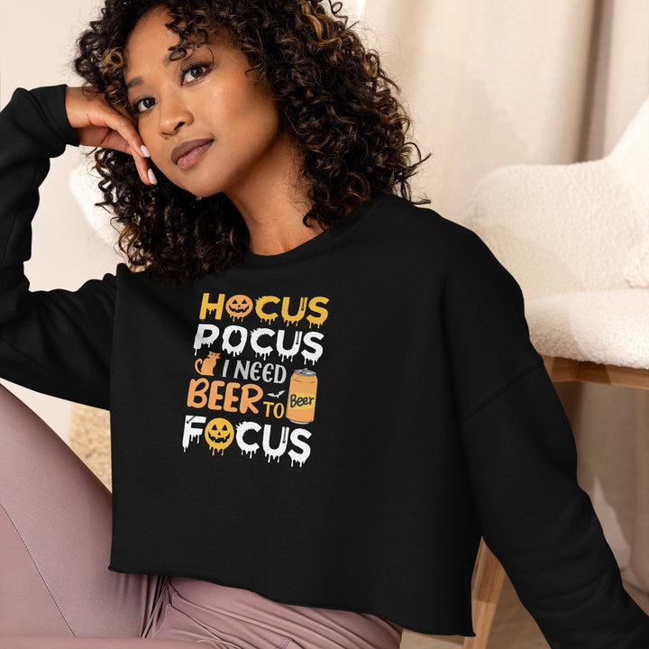 Hocus Pocus I Need A Beer To Focus - Crop Sweatshirt