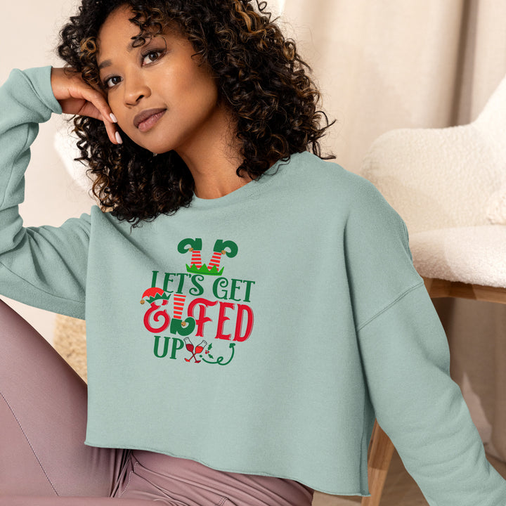 Let's Get Elfed Up - Crop Sweatshirt