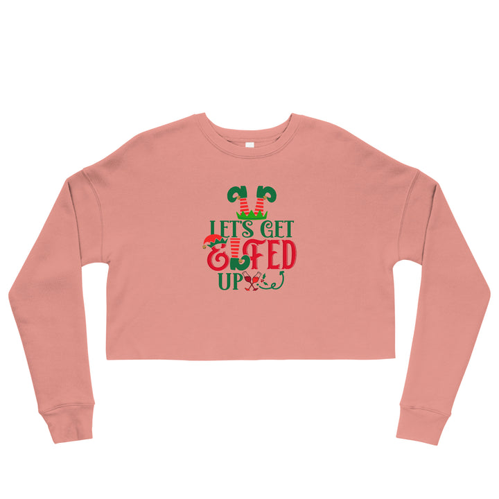 Let's Get Elfed Up - Crop Sweatshirt