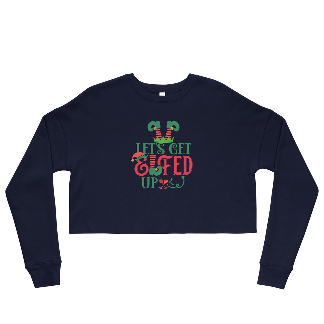 Let's Get Elfed Up - Crop Sweatshirt