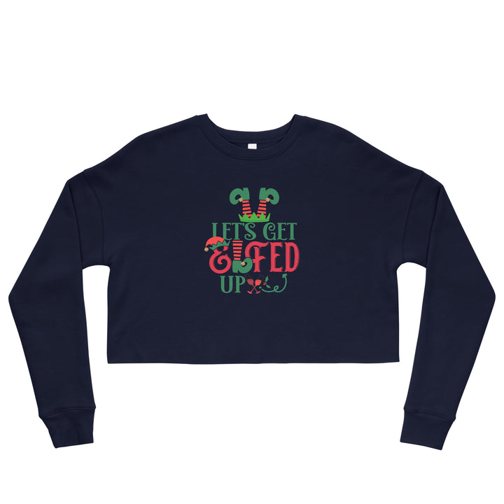 Let's Get Elfed Up - Crop Sweatshirt