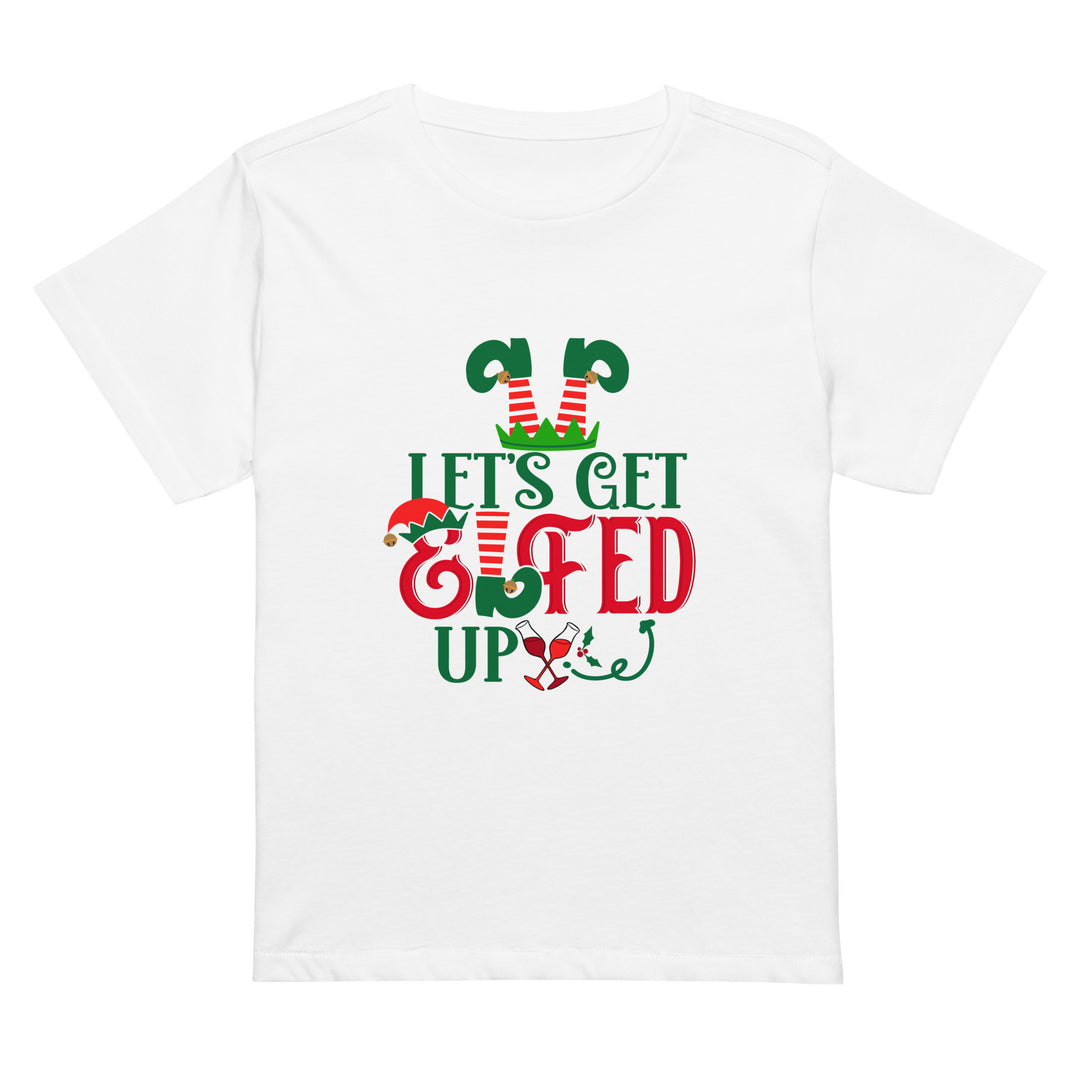 Let's Get Elfed Up - Women’s high-waisted t-shirt