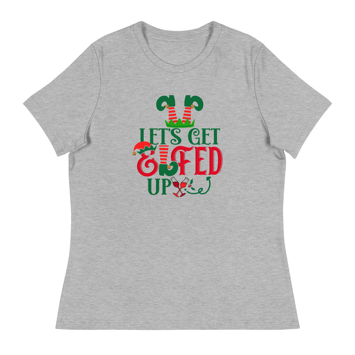 Let's get Elfed Up  - Women's Relaxed T-Shirt