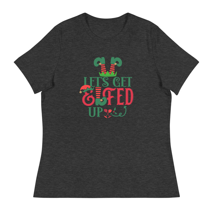 Let's get Elfed Up  - Women's Relaxed T-Shirt