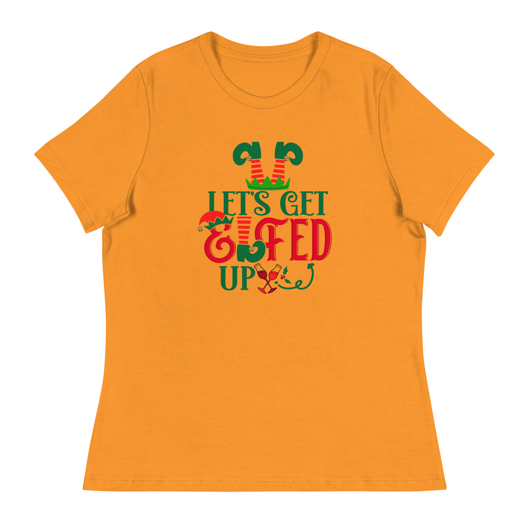 Let's get Elfed Up  - Women's Relaxed T-Shirt