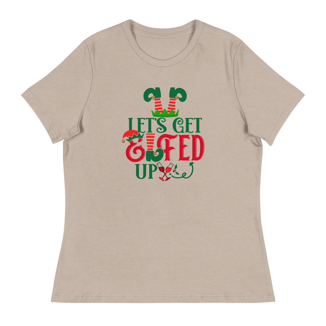 Let's get Elfed Up  - Women's Relaxed T-Shirt