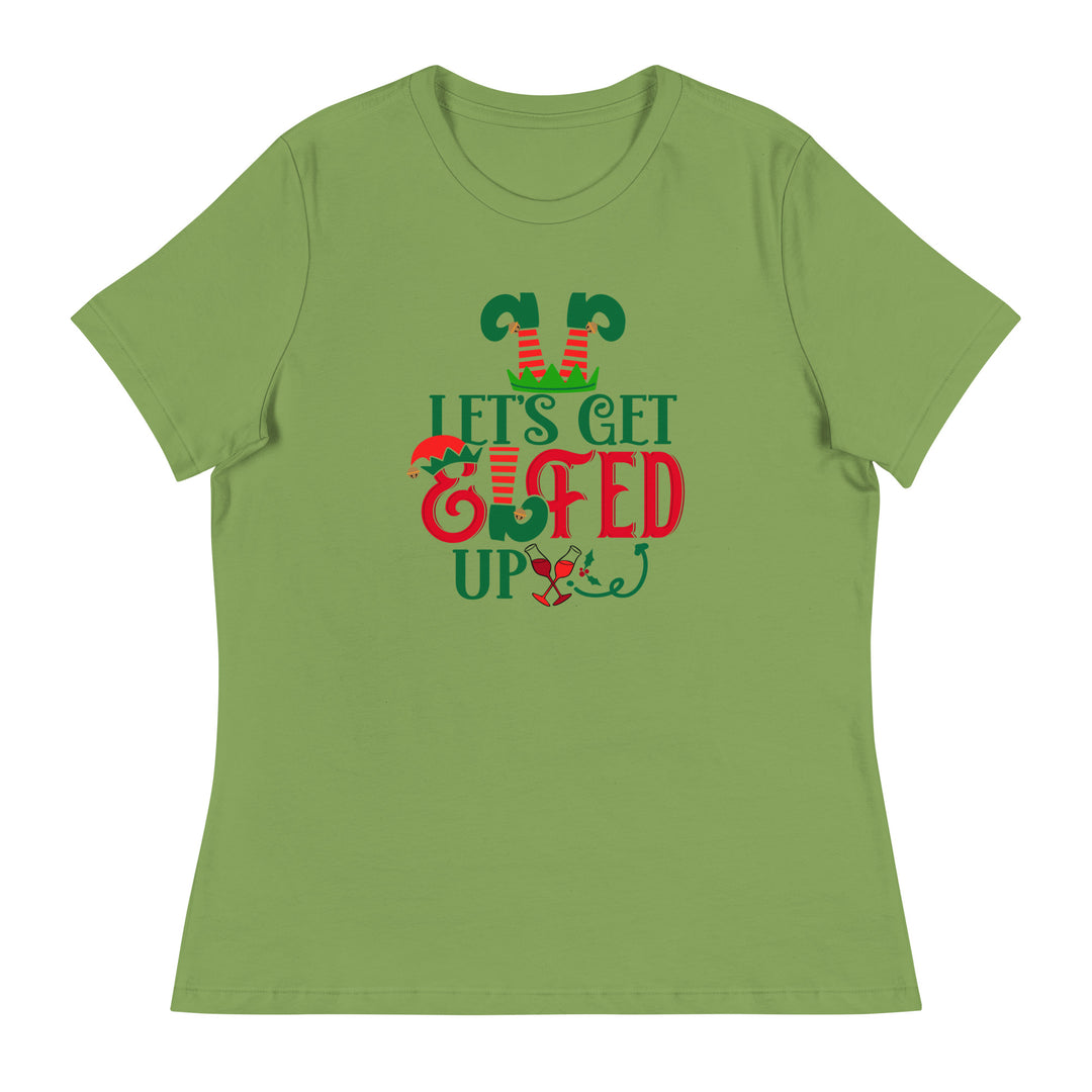Let's get Elfed Up  - Women's Relaxed T-Shirt