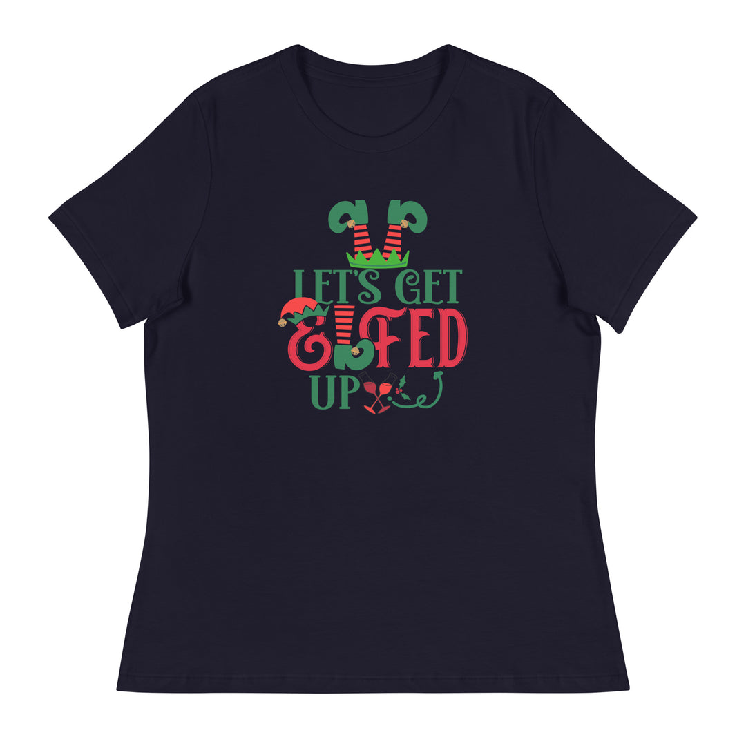 Let's get Elfed Up  - Women's Relaxed T-Shirt