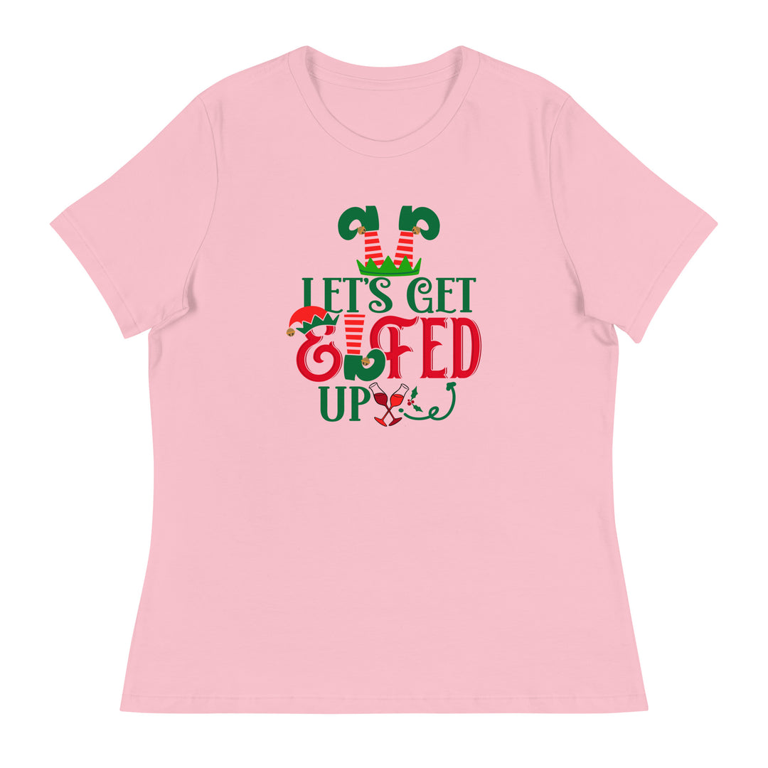 Let's get Elfed Up  - Women's Relaxed T-Shirt