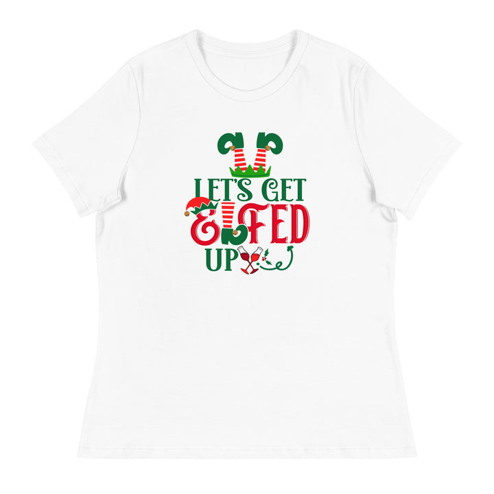 Let's get Elfed Up  - Women's Relaxed T-Shirt